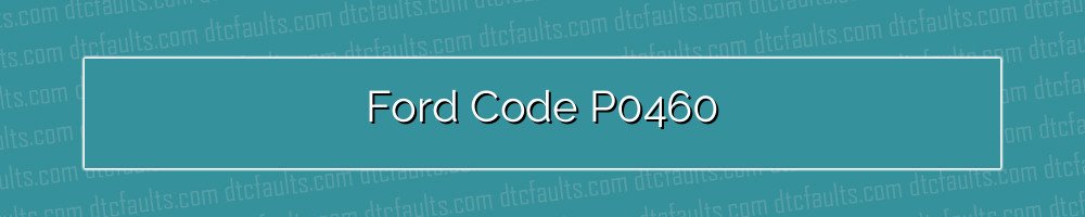 Ford Code P0460