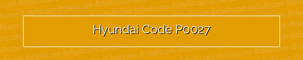 Hyundai Code P0027