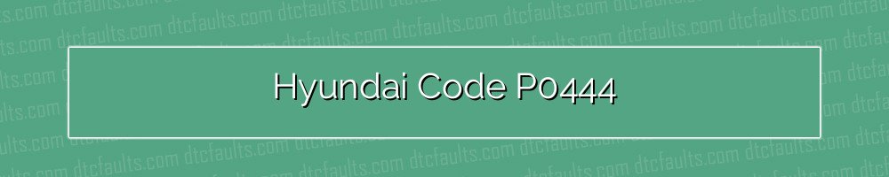 Hyundai Code P0444