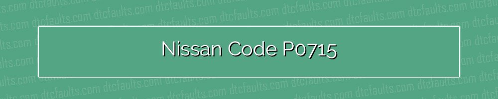 Nissan Code P0715