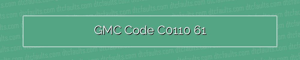 GMC Code C0110 61