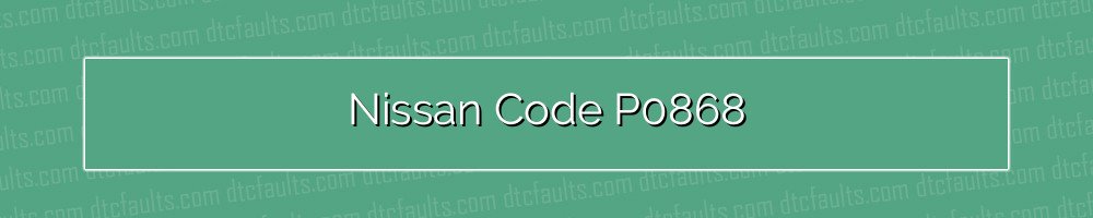 Nissan Code P0868